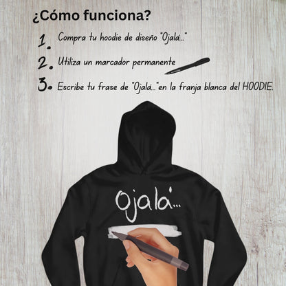 Hoodie de OJALÁ... (con franja blanca para escribir mensaje)
